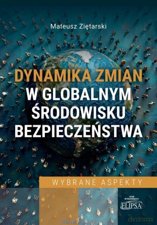 Dynamika zmian w globalnym środowisku... - Mateusz Ziętarski [KSIĄŻKA]