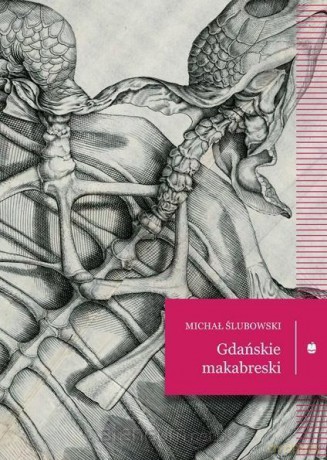 Gdańskie makabreski - Michał Ślubowski [KSIĄŻKA]