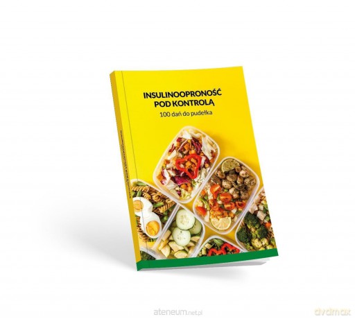 Insulinooproność pod kontrolą. 100 dań do pudełka [KSIĄŻKA]