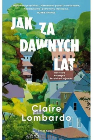 Jak za dawnych lat - Claire Lombardo [KSIĄŻKA]