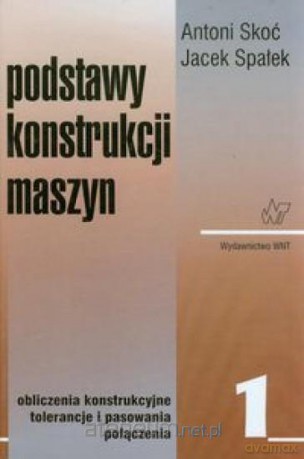 Podstawy konstrukcji maszyn tom 1 [KSIĄŻKA]