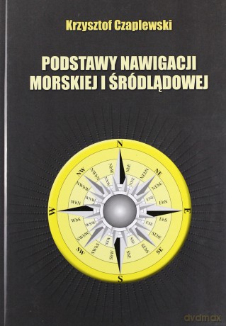 Podstawy nawigacji morskiej i śródlądowej [KSIĄŻKA]