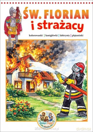 Kolorowanka Święty Florian i strażacy. Święci... - Paweł Kołodziejski [KSIĄŻKA]