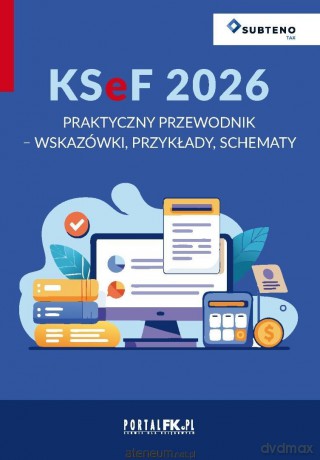 KSeF 2026. Praktyczny przewodnik - wskazówki... [KSIĄŻKA]