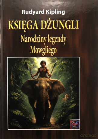 Księga dżungli. Narodziny legendy Mowgliego - Rudyard Kipling [KSIĄŻKA]