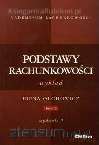 Podstawy rachunkowości. Wykład Tom 1 [KSIĄŻKA]