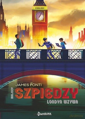 Miejscy Szpiedzy (Tom 6) Londyn wzywa - James Ponti [KSIĄŻKA]