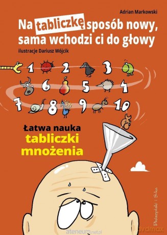 Na tabliczkę sposób nowy, sama wchodzi ci do... - Adrian Markowski, Dariusz Wójcik [KSIĄŻKA]