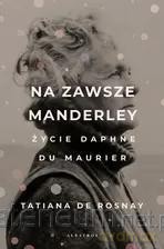 Na zawsze Manderley. Życie Daphne Du Maurier - Tatiana de Rosnay [KSIĄŻKA]