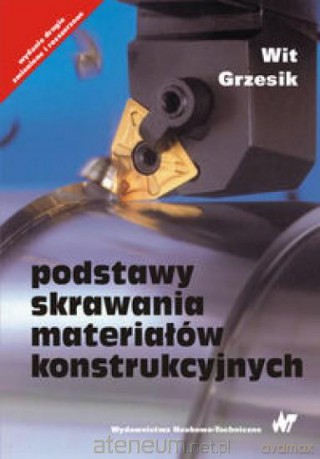 Podstawy skrawania materiałów konstrukcyjnych [KSIĄŻKA]