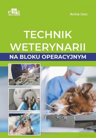 Technik weterynarii na bloku operacyjnym - A. Goc [KSIĄŻKA]
