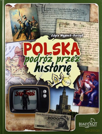 Polska podróż przez historię [KSIĄŻKA]