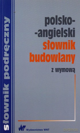 Polsko-angielski słownik budowlany z wymową [KSIĄŻKA]