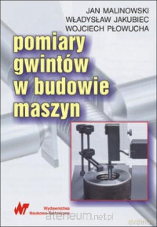 Pomiary gwintów w budowie maszyn [KSIĄŻKA]