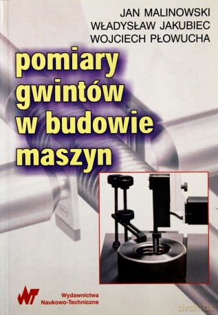 Pomiary gwintów w budowie maszyn [KSIĄŻKA]
