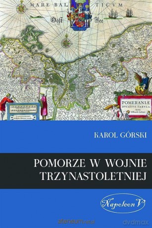 Pomorze w dobie Wojny Trzynastoletniej [KSIĄŻKA]