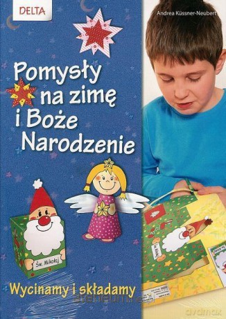Pomysły na zimę i Boże Narodzenie Wycinamy i składamy [KSIĄŻKA]