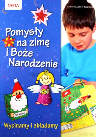 Pomysły na zimę i Boże Narodzenie Wycinamy i składamy [KSIĄŻKA]