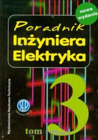 Poradnik inżyniera elektryka Tom 3 [KSIĄŻKA]