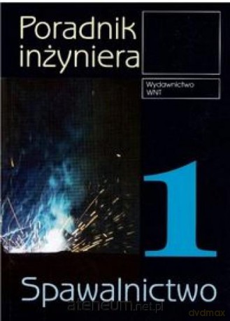 Poradnik inżyniera. Spawalnictwo [KSIĄŻKA]