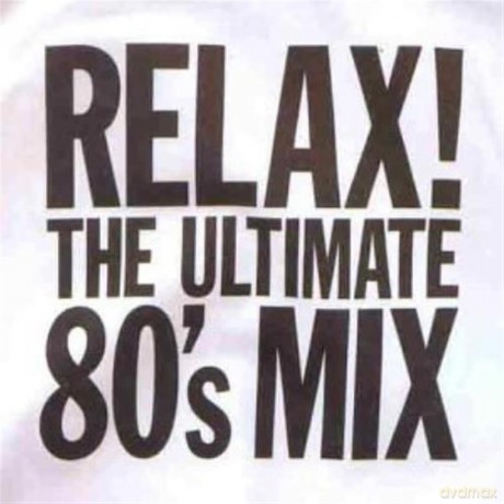 Relax - Ultimate 80s Mix [CD]