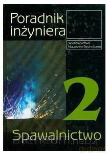 Poradnik inżyniera. Spawalnictwo Tom 2 [KSIĄŻKA]