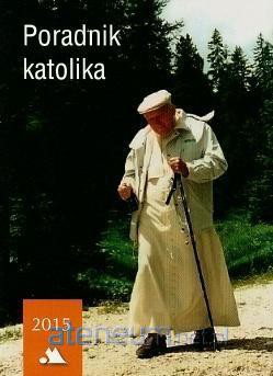 Poradnik katolika 2015 - Jan Paweł II na spacerze [KSIĄŻKA]