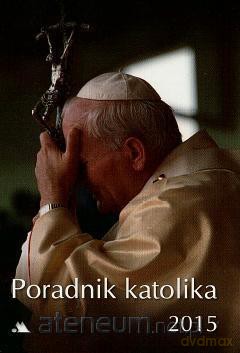Poradnik katolika 2015 - Jan Paweł II z krzyżem [KSIĄŻKA]