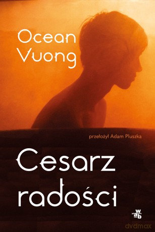 Cesarz radości - Ocean Vuong [KSIĄŻKA]