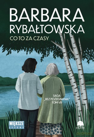 Co to za czasy. Saga bez pożegnania (Tom 7) Duże Litery - Barbara Rybałtowska [KSIĄŻKA]