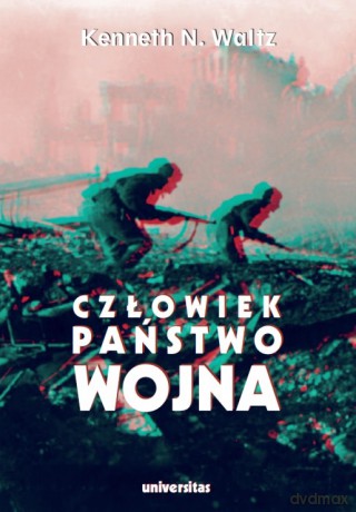 Człowiek, państwo, wojna. Analiza teoretyczna - Kenneth N. Waltz [KSIĄŻKA]