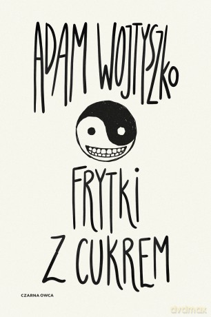 Frytki z cukrem - Adam Wojtyszko [KSIĄŻKA]