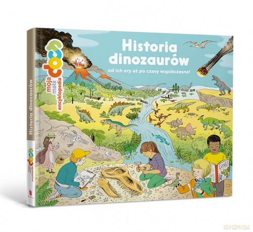 Historia dinozaurów od ich ery aż po współczesność!. Moja mała encyklopedia - Stéphanie Ledu [KSIĄŻKA]