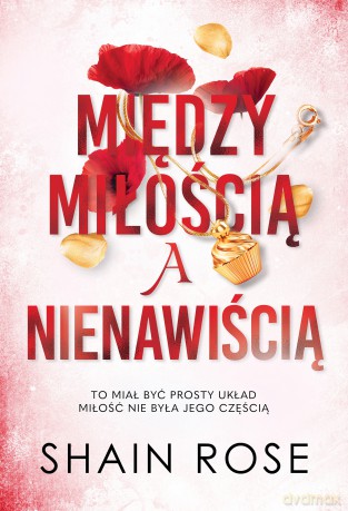Między miłością a nienawiścią. Miliarderzy z klanu Hardych (Tom 2) - Shain Rose [KSIĄŻKA]