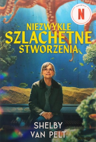 Niezwykle szlachetne stworzenia (okładka filmowa) - Shelby Van Pelt [KSIĄŻKA]