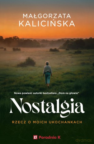 Nostalgia. Rzecz o moich ukochankach - Małgorzata Kalicińska [KSIĄŻKA]
