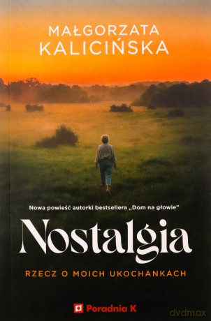 Nostalgia. Rzecz o moich ukochankach - Małgorzata Kalicińska [KSIĄŻKA]