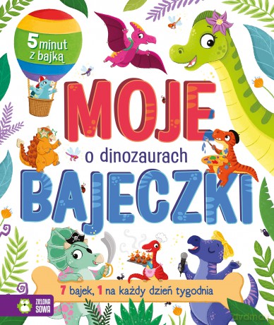 O dinozaurach. Moje bajeczki [KSIĄŻKA]
