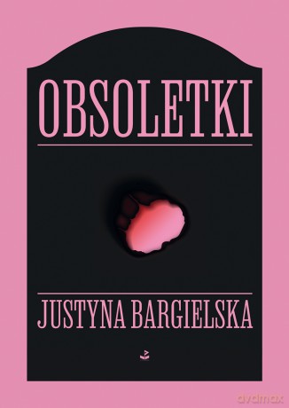 Obsoletki - Justyna Bargielska [KSIĄŻKA]