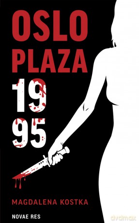 Oslo Plaza 1995 - Magdalena Kostka [KSIĄŻKA]