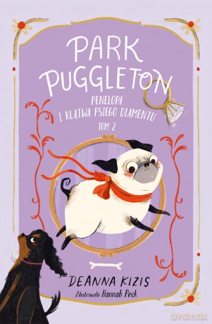 Penelopa i klątwa Psiego Diamentu. Park Puggleton (Tom 2) - Deanna Kizis [KSIĄŻKA]