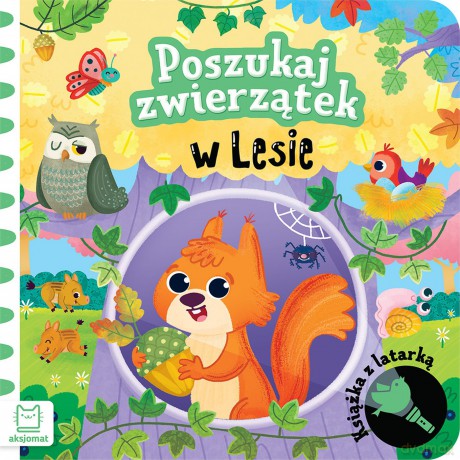 Poszukaj zwierzątek w lesie. Książka z latarką - Bogusław Michalec [KSIĄŻKA]