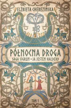 Północna droga. Ja jestem Halderd. Saga Sigrun - Elżbieta Cherezińska [KSIĄŻKA]