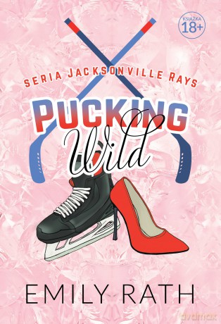 Pucking Wild. Jacksonville Rays - Emily Rath [KSIĄŻKA]