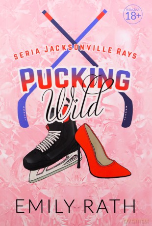 Pucking Wild. Jacksonville Rays - Emily Rath [KSIĄŻKA]