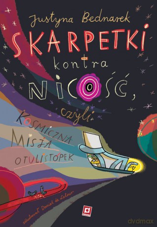 Skarpetki kontra nicość, czyli kosmiczna misja otulistópek - Justyna Bednarek [KSIĄŻKA]