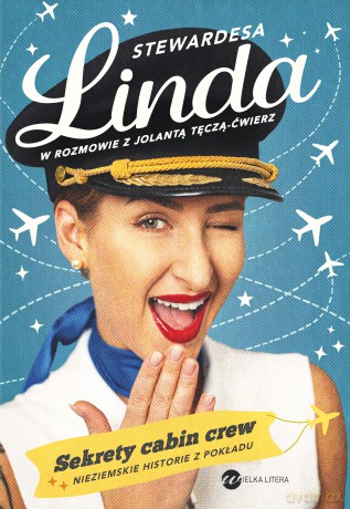 Stewardesa Linda. Sekrety cabin crew, nieziemskie historie z pokładu - Linda Fryc, Jolanta Tęcza-Ćwierz [KSIĄŻKA]