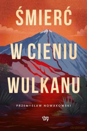 Śmierć w cieniu wulkanu - Przemysław Nowakowski [KSIĄŻKA]