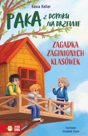 Zagadka zaginionych klasówek. PAKA z domku na drzewie - Kasia Keller [KSIĄŻKA]