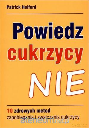 Powiedz cukrzycy nie [KSIĄŻKA]